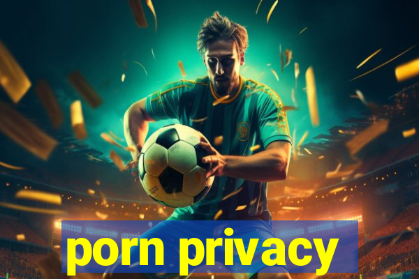 porn privacy